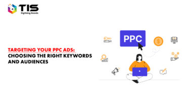 Targeting Your PPC Ads: Choosing the Right Keywords and Audiences